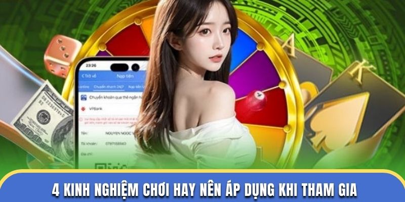 4 kinh nghiệm chơi hay nên áp dụng khi tham gia
