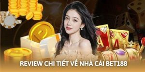 nhà cái BET188 - Review Sân Chơi Đáng Tin Cậy Bậc Nhất 2025