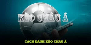 Cách Đánh Kèo Châu Á