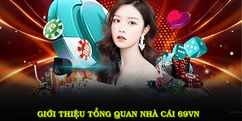 Giới thiệu tổng quan nhà cái 69VN với những điểm đặc biệt