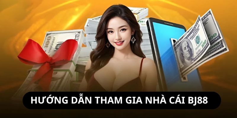 Quá trình tham gia cá cược tại nhà cái BJ88 rất đơn giản