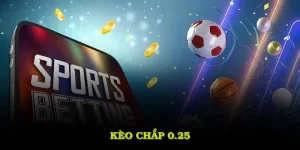 Kèo Chấp 0.25 Là Gì