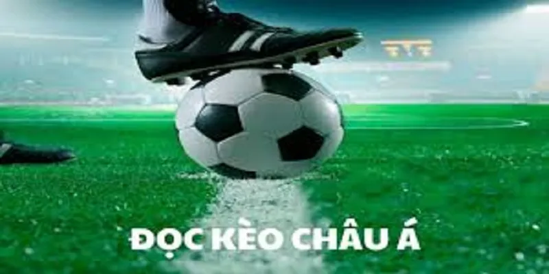 Cách đọc kèo bóng đá châu Á là thế nào?