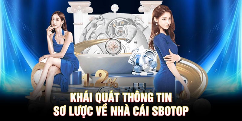 Khái quát thông tin sơ lược về nhà cái Sbotop