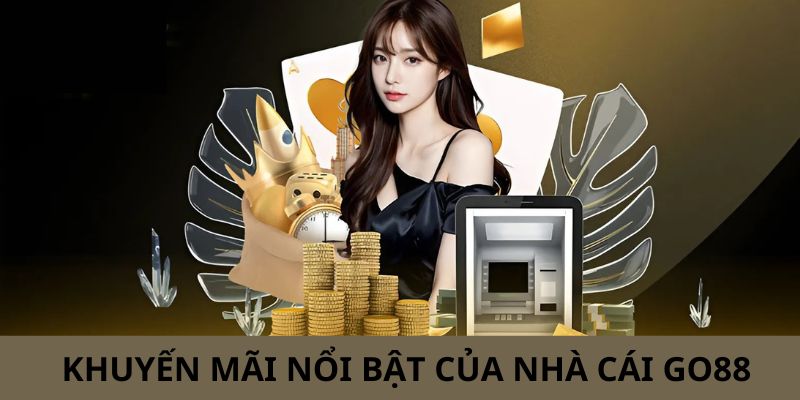 Nhà cái Go88 luôn có những khuyến mãi hấp dẫn cho người chơi