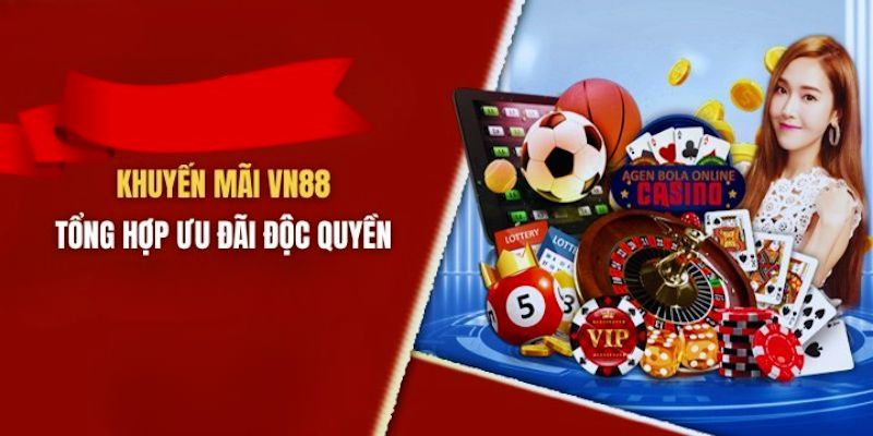 Vô số các khuyến mãi vn88 cung cấp đến khách hàng