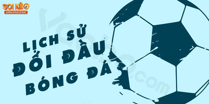 Lịch sử đối đầu bóng đá