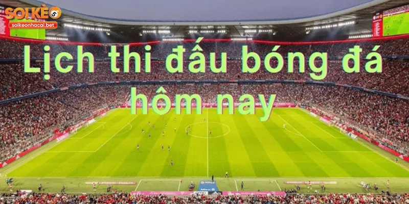 Lịch thi đấu hôm nay 22/4/2025