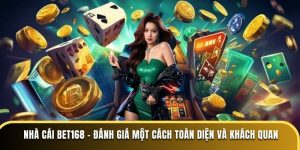 Nhà Cái BET168 - Đánh Giá Một Cách Toàn Diện Và Khách Quan