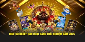 Nhà Cái Dabet: Sân Chơi Đáng Trải Nghiệm Năm 2025
