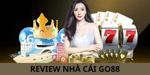 Nhà Cái Go88 - Đánh Giá Toàn Diện Về Mọi Mặt
