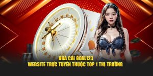 Nhà Cái Goal123 - Website Trực Tuyến Thuộc Top 1 Thị Trường
