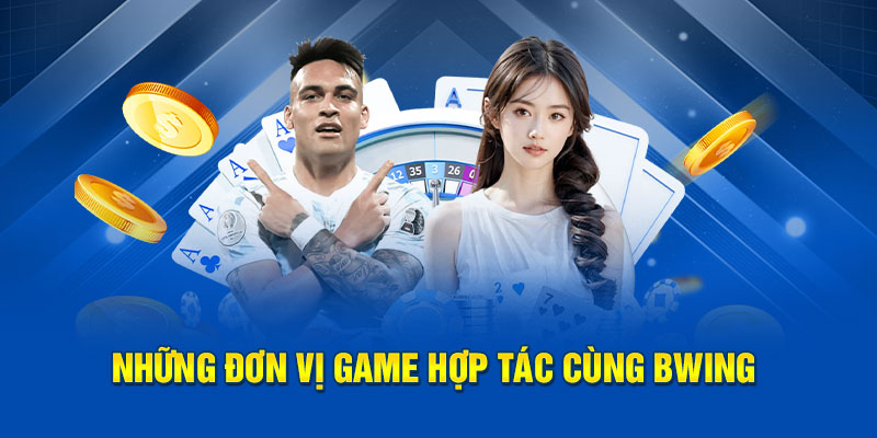Những đơn vị game hợp tác cùng Bwing