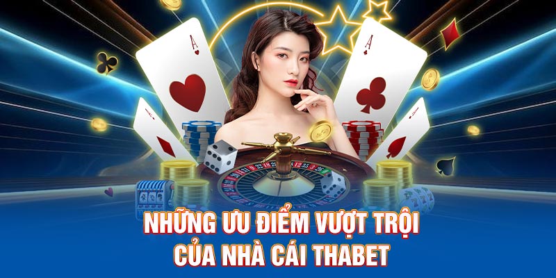 Những ưu điểm vượt trội của Thabet