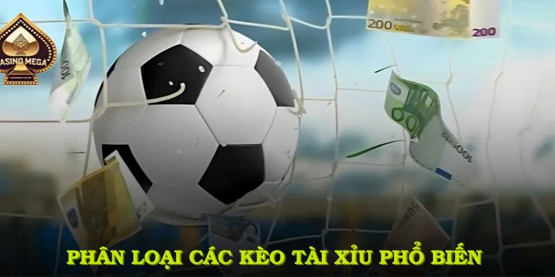 Phân loại các kèo tài xỉu phổ biến nhất tại sân chơi này