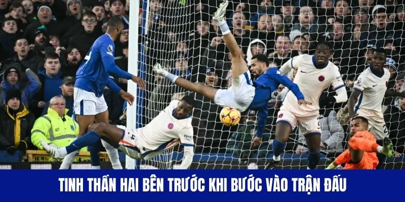 Tinh thần hai bên trước khi bước vào trận đấu