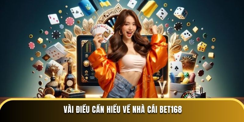 Vài điều cần hiểu về nhà cái BET168